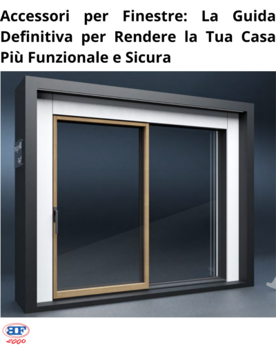 Accessori per Finestre: La Guida Definitiva per Rendere la Tua Casa Più Funzionale e Sicura accessori per finestre