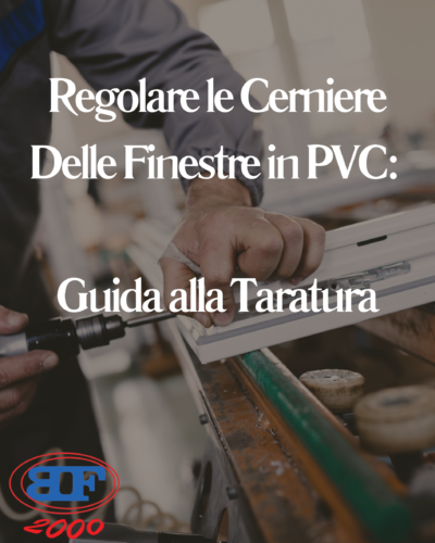 Regolare le Cerniere Delle Finestre in PVC: Guida alla Taratura regolare le cerniere delle finestre in pvc