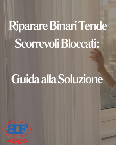 Riparare Binari Tende Scorrevoli Bloccati: Guida alla Soluzione riparare binari tende scorrevoli bloccati