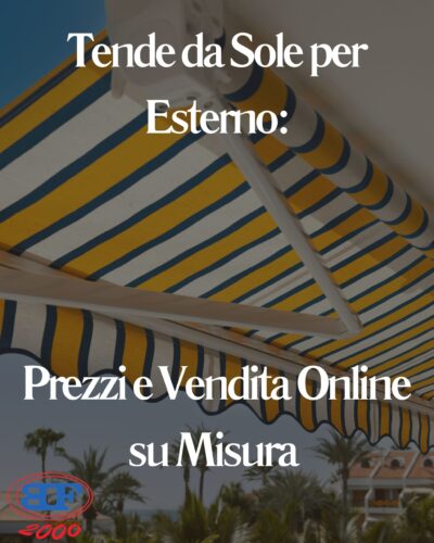 Tende da Sole per Esterno: Prezzi e Vendita Online su Misura tende da sole per esterno prezzi